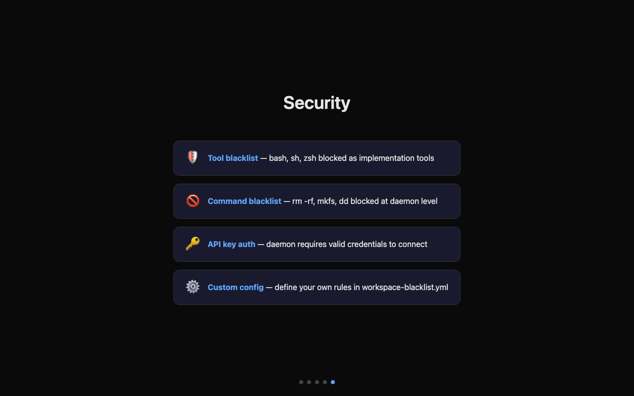 Security layers: tool blacklist, command blacklist, API key auth, custom config